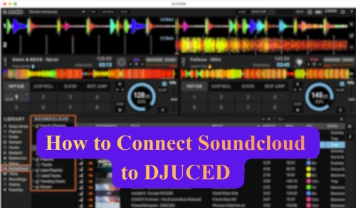 how to connect soundcloud to djuced